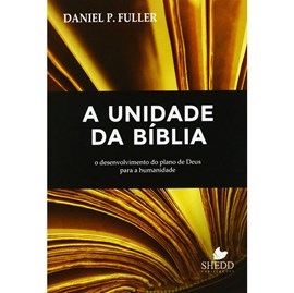 A Unidade Da Bíblia | Daniel P. Fuller