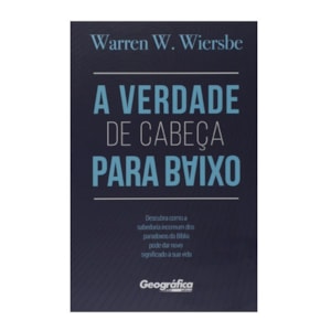 A Verdade de Cabeça para Baixo | Warren W. Wiersbe