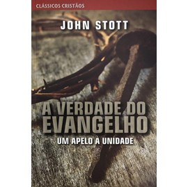 A Verdade do Evangelho | John Stott