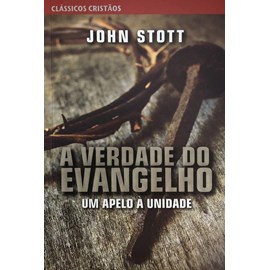 A Verdade do Evangelho | John Stott
