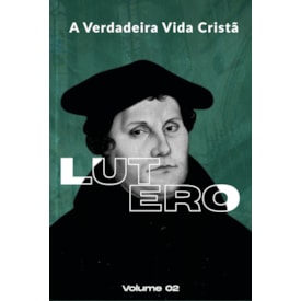 Segunda imagem do produto A Verdadeira Vida Cristã | Calvino e Lutero | Vol. 1 e 2