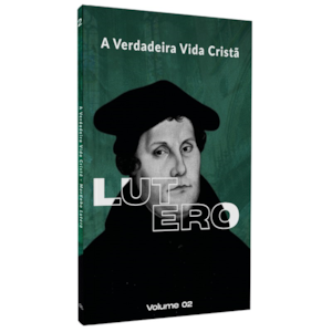 Segunda imagem do produto A Verdadeira Vida Cristã | Martinho Lutero | Vol. 2