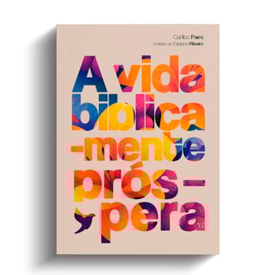 A Vida Biblicamente Próspera | Carlito Paes