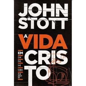 A Vida em Cristo | John Stott