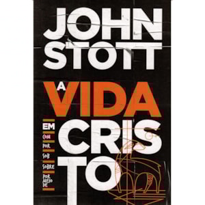 A Vida em Cristo | John Stott
