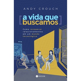 A Vida Que Buscamos | Andy Crouch
