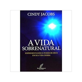 A Vida Sobrenatural | Cindy Jacobs