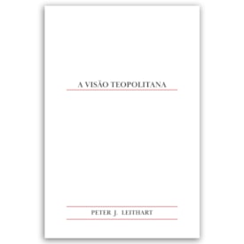 A Visão Teopolitana | Peter J. Leithart