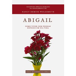 Abigail | Série Mulheres da Bíblia | Nancy Demos Wolgemuth