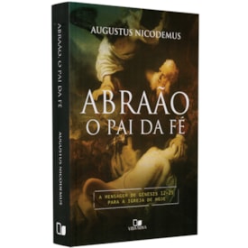 Abraão o Pai da Fé | Augustus Nicodemus