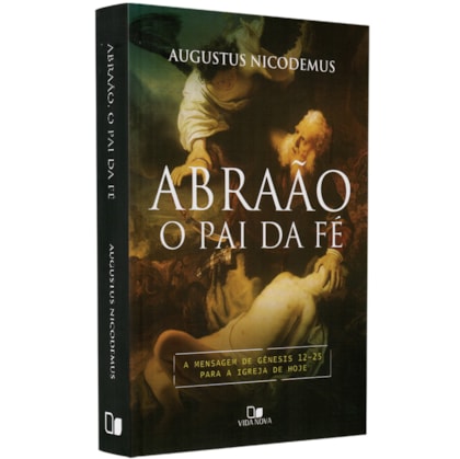 Abraão o Pai da Fé | Augustus Nicodemus