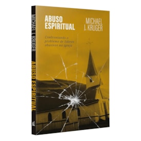 Abuso Espiritual | Michael J. Kruger