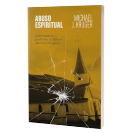 Segunda imagem do produto Abuso Espiritual | Michael J. Kruger