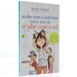 Acabe com o estresse antes que ele acabe com você | Kevin Leman
