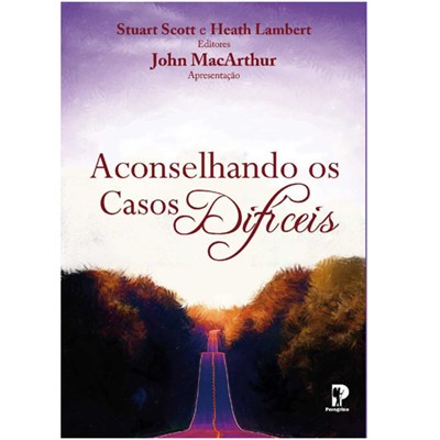 Aconselhando Os Casos Difíceis | Heath Lambert