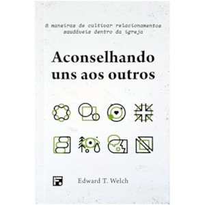 Aconselhando Uns Aos Outros | Dr. Edward T. Welch