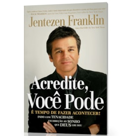 Acredite, Você Pode | Jentezen Franklin