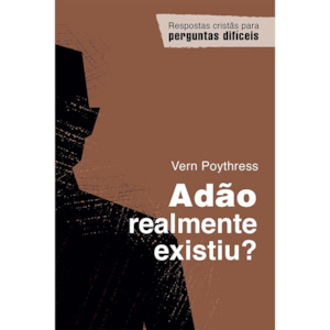 Segunda imagem do produto Adão realmente existiu? | Vern Poythress