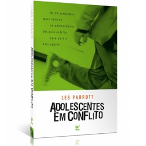 Adolescentes em Conflitos | Les Parrott