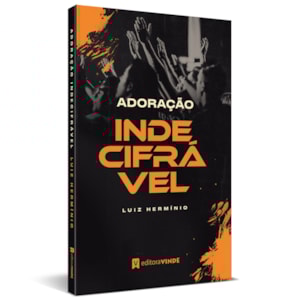 Adoração Indecifrável | Luiz Hermínio