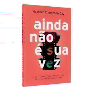 Ainda Não é Sua Vez | Heather Thompson Day