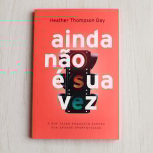 Segunda imagem do produto Ainda Não é Sua Vez | Heather Thompson Day