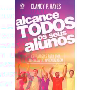 Alcance Todos os Seus Alunos | Clancy Hayes