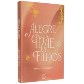 Alegre Mãe de Filhos | 
                                Marcelle Scardini