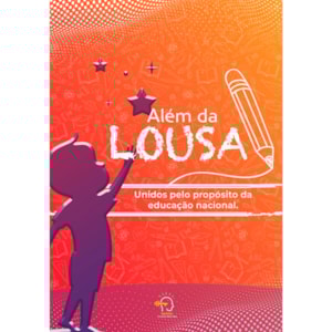 Além da Lousa | Unidos Pelo Propósito da Educação Nacional