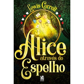 Alice Através do Espelho | Lewis Carroll