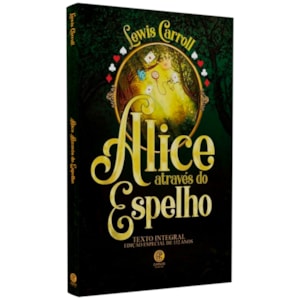 Alice Através Do Espelho | Série Ouro | Lewis Carroll