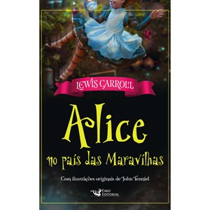 Alice no país das Maravilhas | Lewis Carroil | Com ilustrações originais