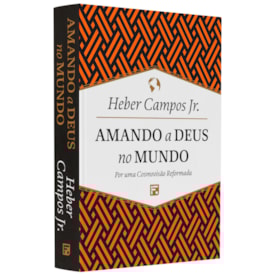 Amando A Deus No Mundo | Heber Campos Jr.