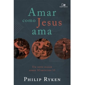 Amar como Jesus ama | Philip Graham Ryken