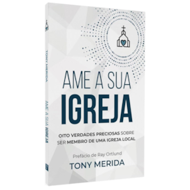 Ame a Sua Igreja | Tony Merida