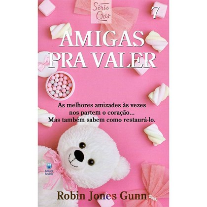 Amigas Pra Valer | Série Cris Vol. 7 | Robin Jones Gunn | Nova Edição