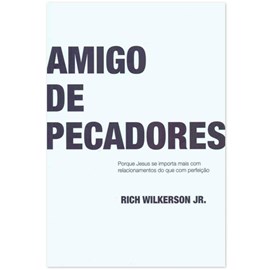 Amigo de Pecadores | Rich Wilkerson Jr.
