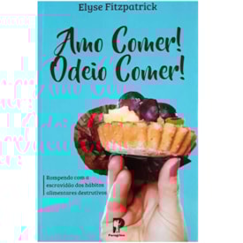 Amo Comer! Odeio Comer! | Elyse Fitzpatrick