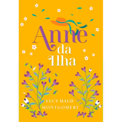 Anne da Ilha | Lucy Maud Montgomery | Edição Luxo