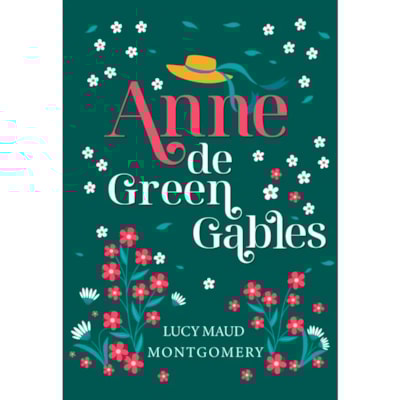 Anne de Green Gables | Lucy Maud Montgomery | Edição Luxo