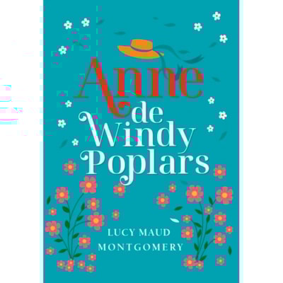Anne de Windy Poplars | Lucy Maud Montgomery | Edição Luxo