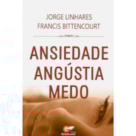 Ansiedade Angústia Medo | Jorge Linhares e Francis Bittencourt