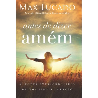 Antes de Dizer Amém | Max Lucado