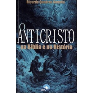 Anticristo na Bíblia e na História | Ricardo Quadros Gouveia