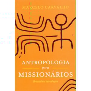 Antropologia Para Missionários | Marcelo Carvalho