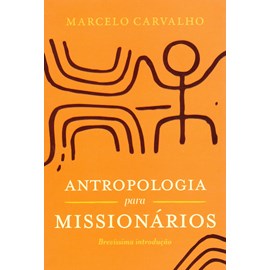 Antropologia Para Missionários | Marcelo Carvalho