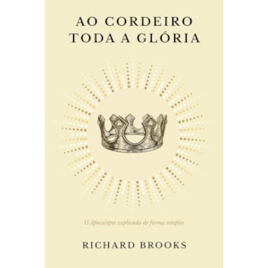 Ao Cordeiro toda a Glória | Richard Brooks