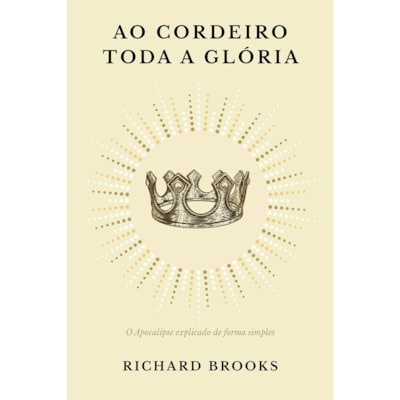 Ao Cordeiro toda a Glória | Richard Brooks