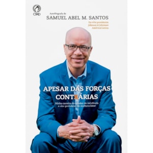 Apesar das Forças Contrárias | Samuel Abel M. Santos