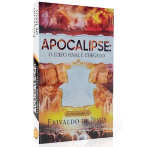 Apocalipse: O Juizo Final é Chegado | Erivaldo de Jesus